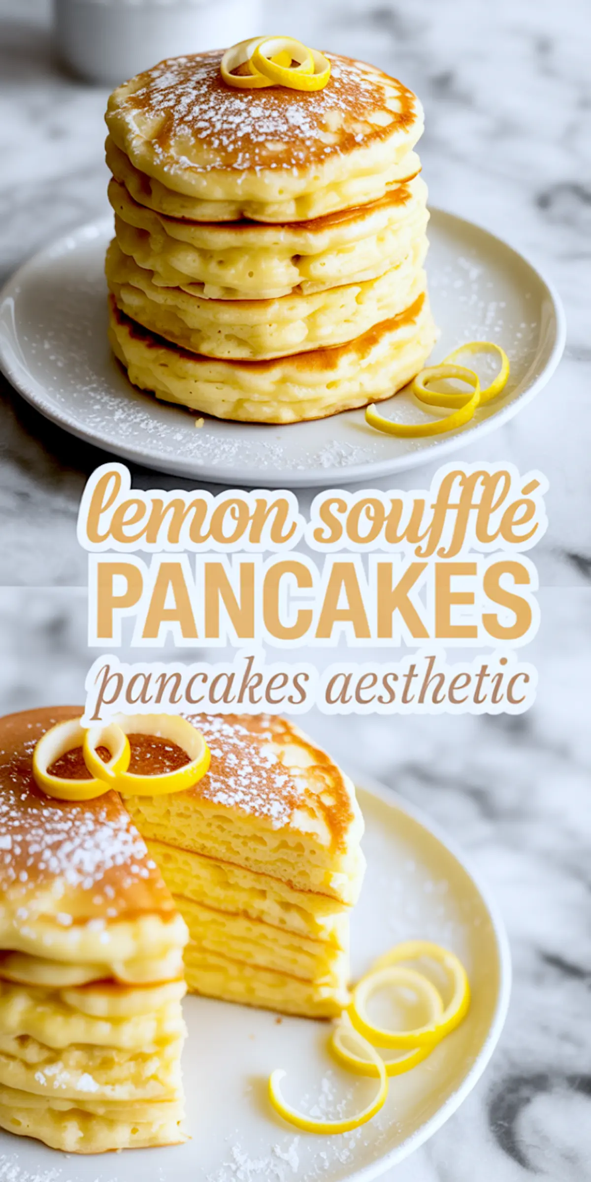 Stack of fluffy lemon soufflé pancakes topped with powdered sugar and lemon zest curls on a white plate, with a text overlay reading “lemon soufflé pancakes, pancakes aesthetic,” and a sliced view revealing the airy, golden layers inside the pancake stack.