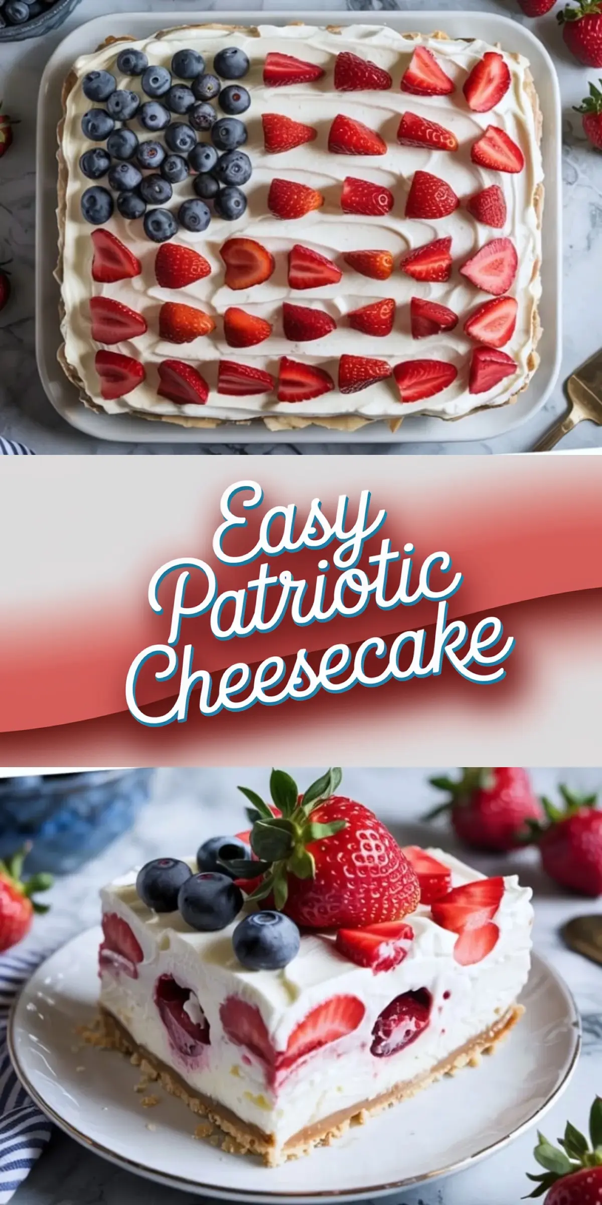 No-bake patriotic cheesecake decorated with rows of fresh strawberries and blueberries in a flag pattern over whipped topping, shown whole and in a detailed slice view with golden graham cracker crust and berry-studded creamy filling.