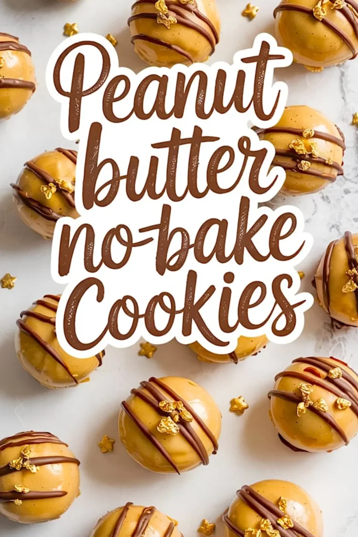 Flat lay of decorated no-bake peanut butter cookies with chocolate drizzle and gold toppings arranged around bold hand-lettered text reading “Peanut butter no-bake Cookies.”