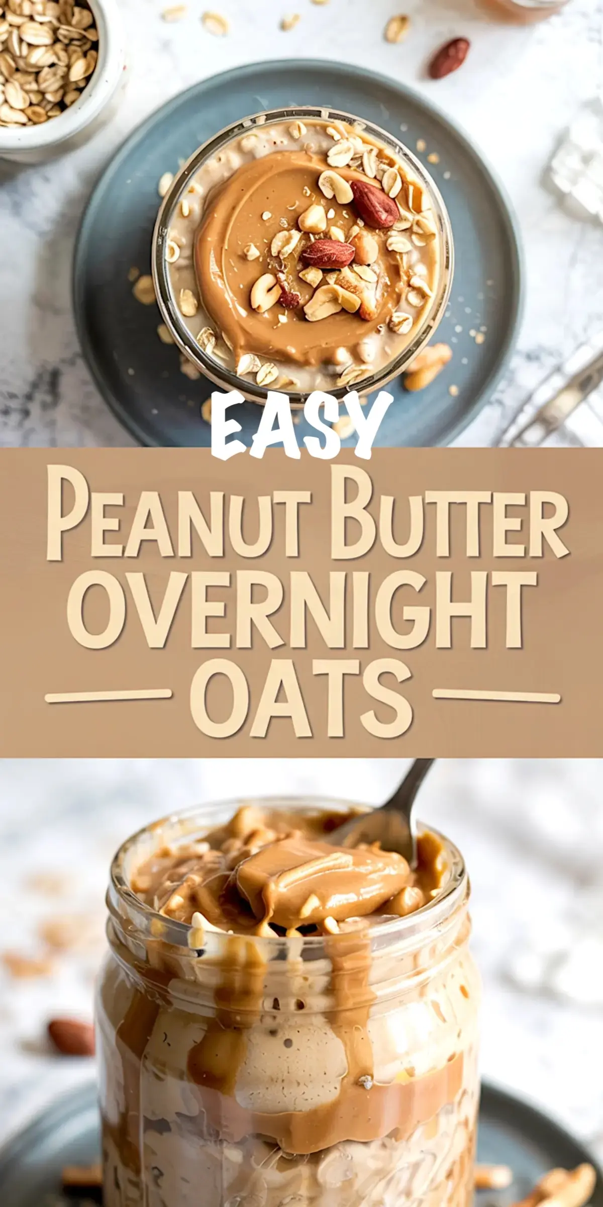 Glass jar of peanut butter overnight oats topped with creamy peanut butter, chopped peanuts, and goji berries, placed on a dark plate with oats scattered around. Below, a spoon dips into a thick layer of oats and peanut butter in the same jar. The center features bold text reading “Easy Peanut Butter Overnight Oats.” Perfect for easy overnight oats recipes and protein overnight oats healthy ideas.
