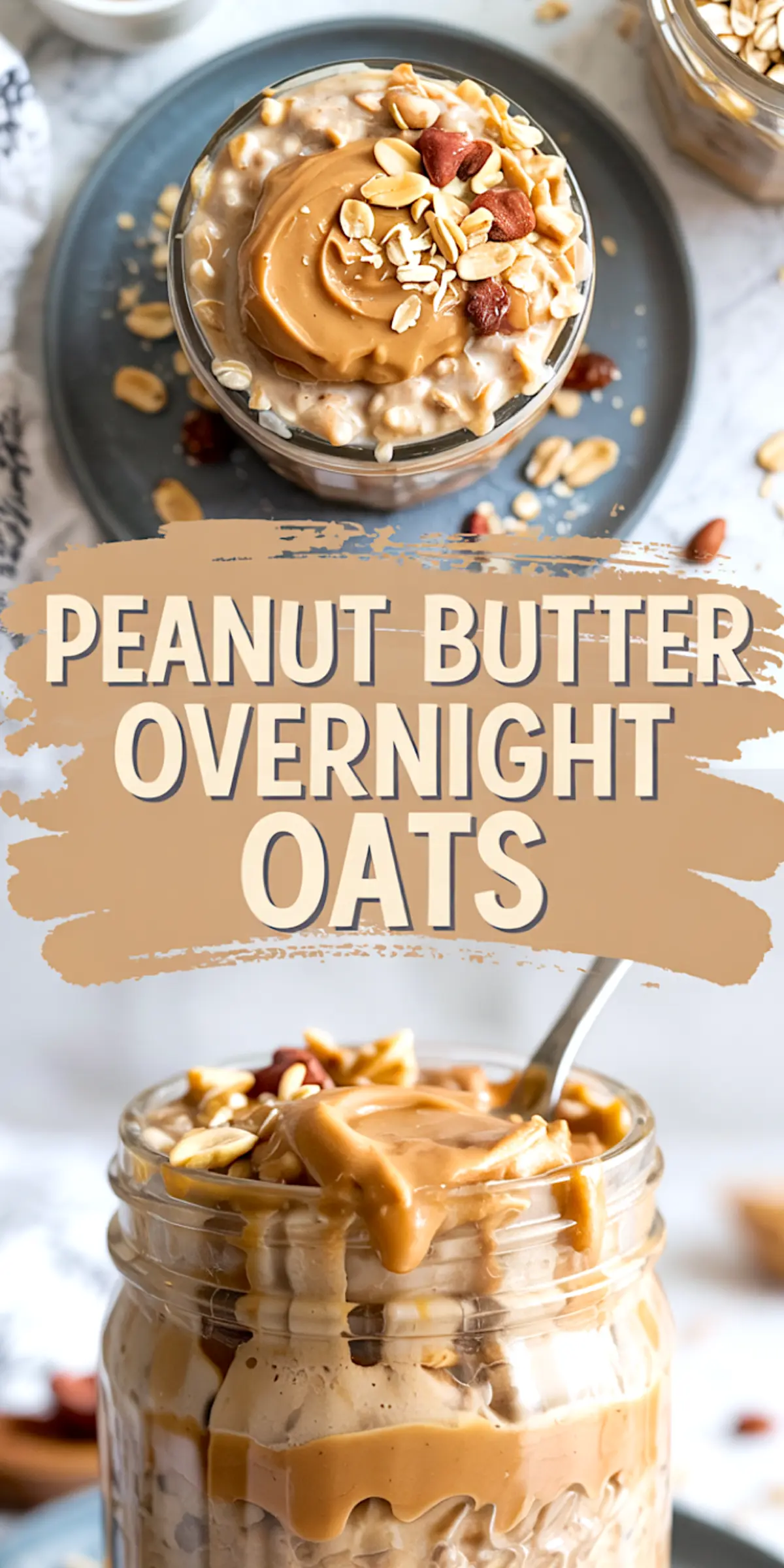 Mason jar packed with peanut butter overnight oats, topped with a thick swirl of peanut butter, peanuts, and goji berries. Below, a spoon dips into the creamy mix. Bold middle text reads “Peanut Butter Overnight Oats.” Ideal for easy overnight oats healthy recipes and overnight oats with PB2 powder inspiration.