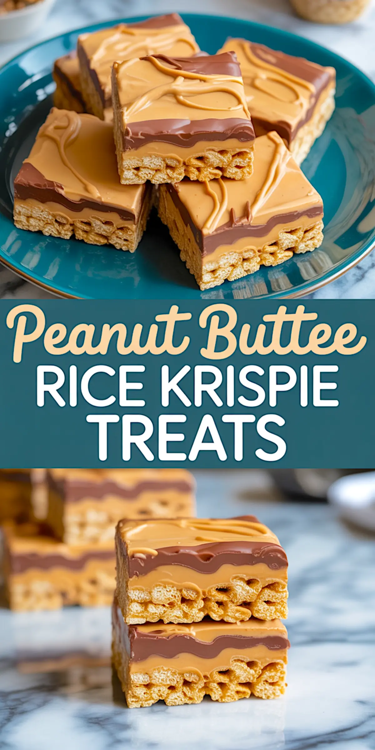 Collage image of peanut butter Rice Krispie treats with text overlay. The top section shows square bars stacked on a teal plate, while the bottom section features close-up layers of cereal, peanut butter, and chocolate. The text reads “Peanut Buttee Rice Krispie Treats.”