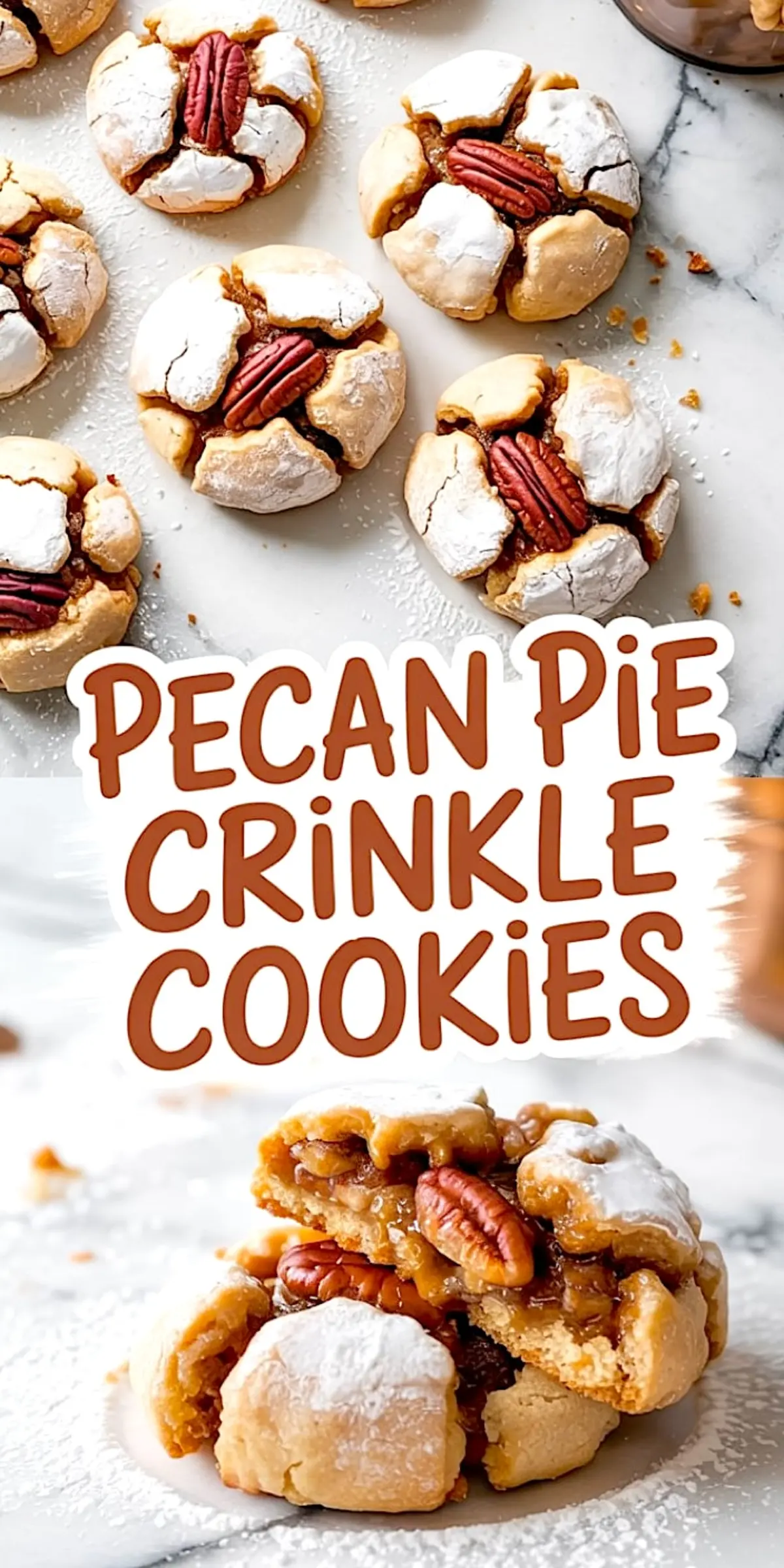 Overhead collage showing pecan pie crinkle cookies with cracked powdered sugar tops and pecans in the center, paired with a close-up of a gooey pecan pie cookie broken in half, with bold text overlay reading “Pecan Pie Crinkle Cookies.”