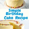 Collage showing a sprinkle-covered birthday cake on a white stand and a close-up of a sliced vanilla layer cake with yellow frosting, topped with rainbow sprinkles. Text overlay reads “Simple Birthday Cake Recipe.”