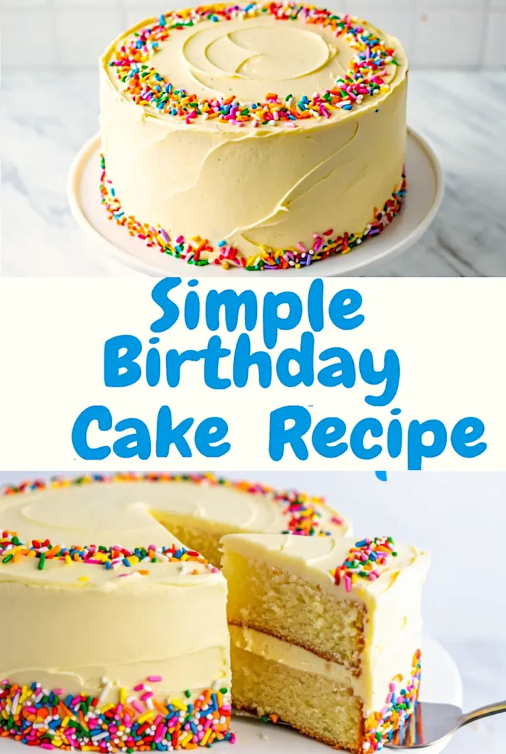 Collage showing a sprinkle-covered birthday cake on a white stand and a close-up of a sliced vanilla layer cake with yellow frosting, topped with rainbow sprinkles. Text overlay reads “Simple Birthday Cake Recipe.”