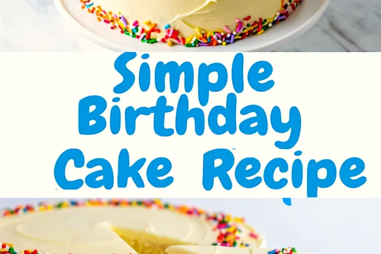 Collage showing a sprinkle-covered birthday cake on a white stand and a close-up of a sliced vanilla layer cake with yellow frosting, topped with rainbow sprinkles. Text overlay reads “Simple Birthday Cake Recipe.”