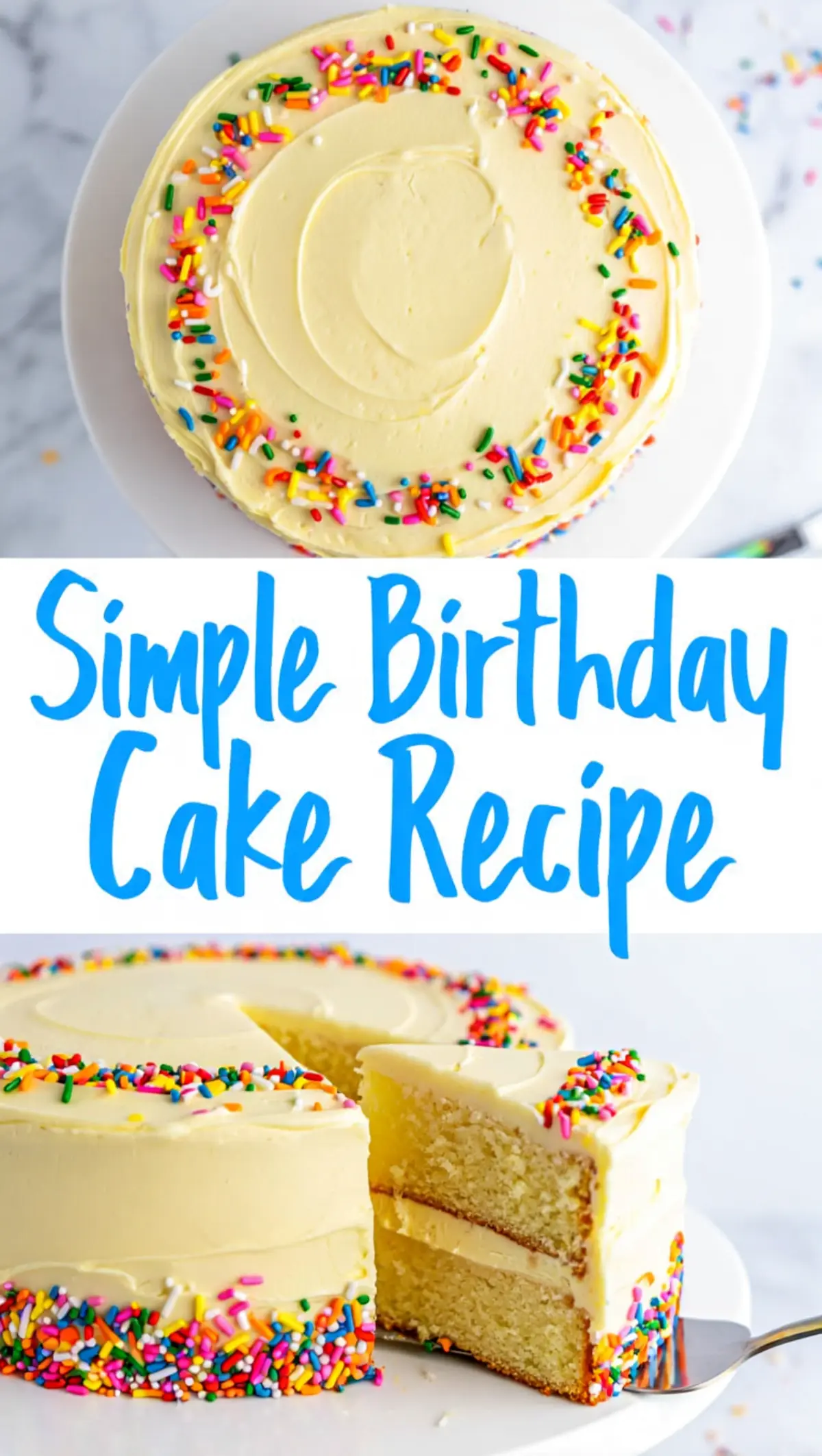 Collage of a sprinkle-decorated birthday cake with a swirl-frosted top and a sliced view showing moist vanilla layers and creamy filling. Text overlay reads “Simple Birthday Cake Recipe.”