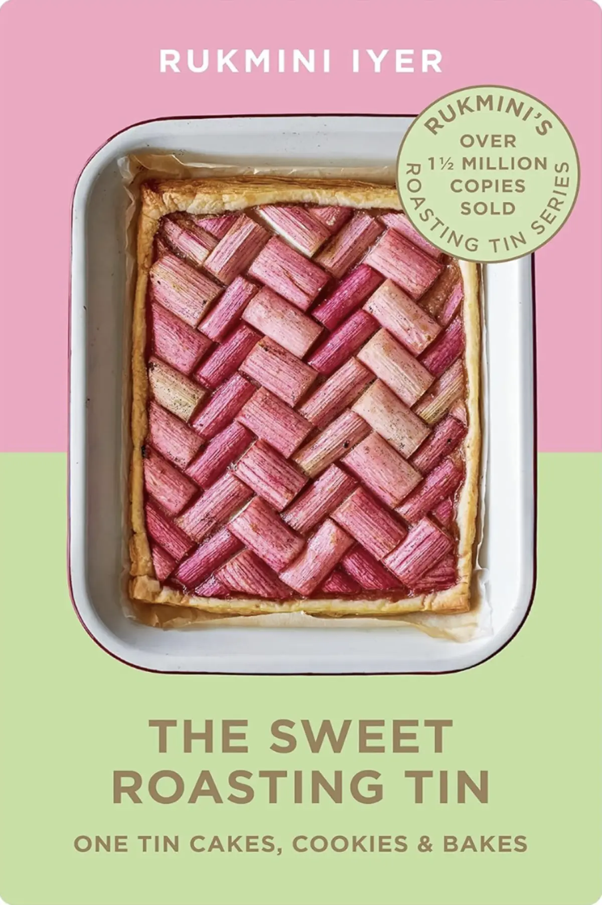 “The Sweet Roasting Tin” by Rukmini Iyer cover featuring a golden puff pastry tart with a pink rhubarb lattice top, presented in a white roasting tin on a pink and green background.