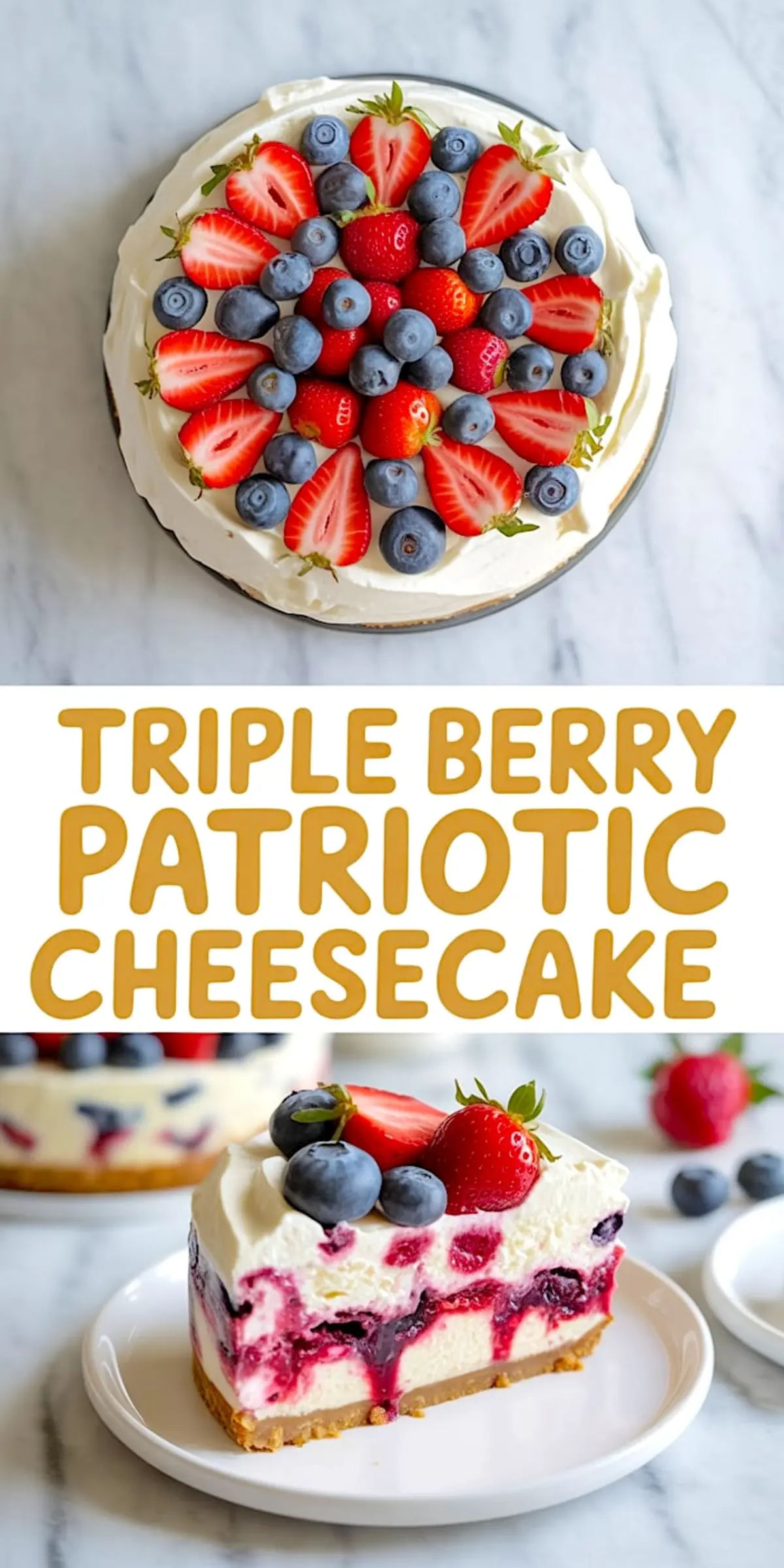 Collage showing a triple berry patriotic cheesecake with a whipped cream topping decorated with fresh strawberries and blueberries, and a close-up slice revealing layers of creamy cheesecake, graham cracker crust, and vibrant berry swirls.