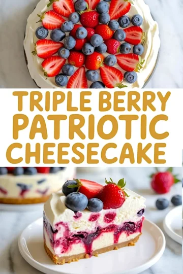 Triple berry cheesecake topped with concentric circles of halved strawberries and whole blueberries over whipped cream, labeled “Triple Berry Patriotic Cheesecake” with a slice shown below.