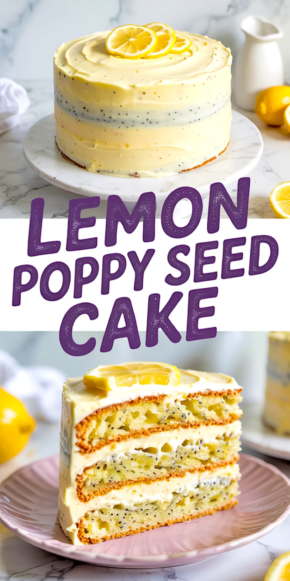 Collage image with a fully frosted lemon poppy seed cake topped with fresh lemon slices and a sliced piece on a pink plate below, showing moist texture and frosting layers with bold “Lemon Poppy Seed Cake” text.
