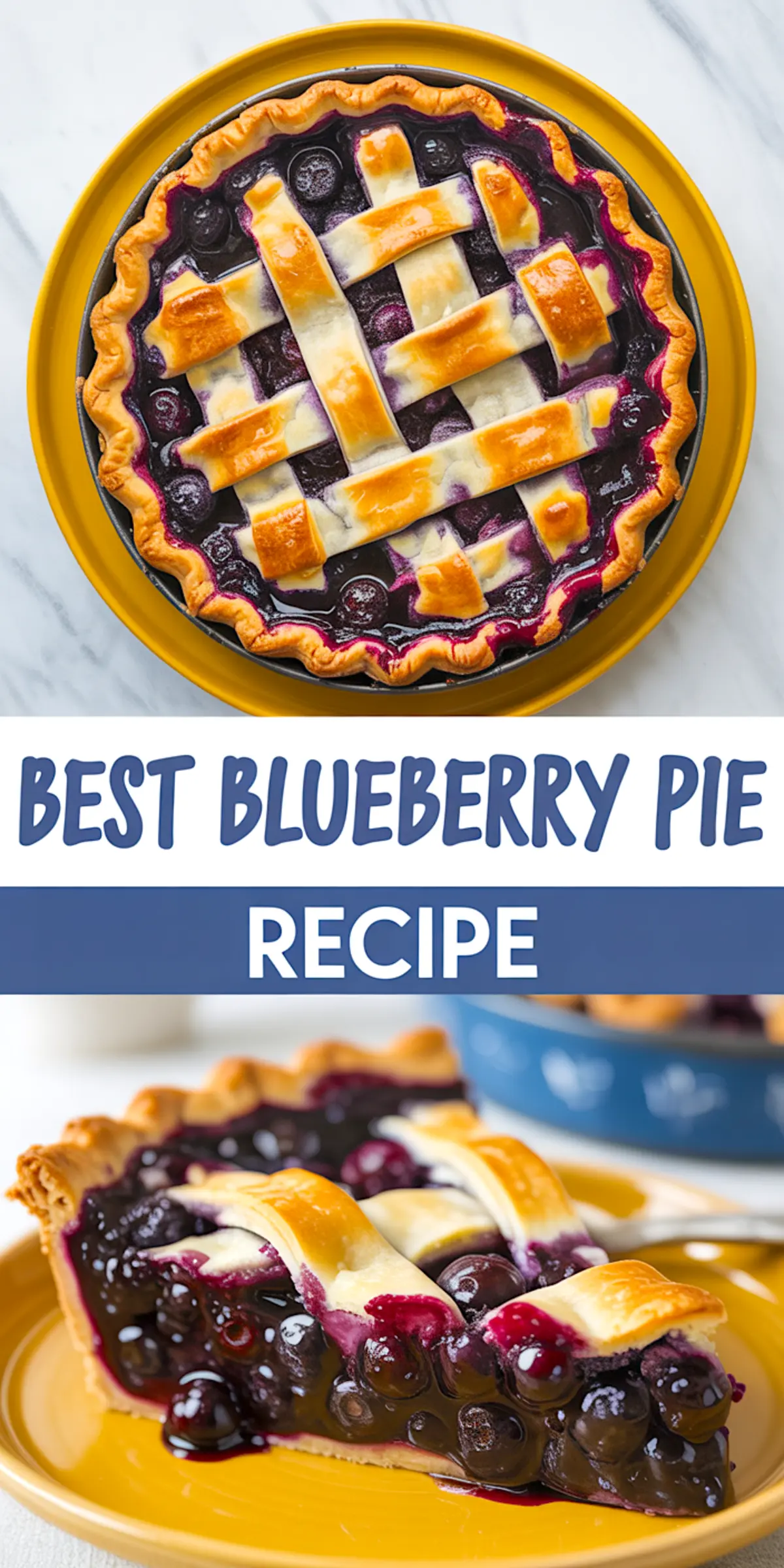 Collage image showing a full baked blueberry pie with a glossy lattice crust, labeled as "Best Blueberry Pie Recipe," paired with a close-up slice showing juicy blueberry filling on a yellow plate.