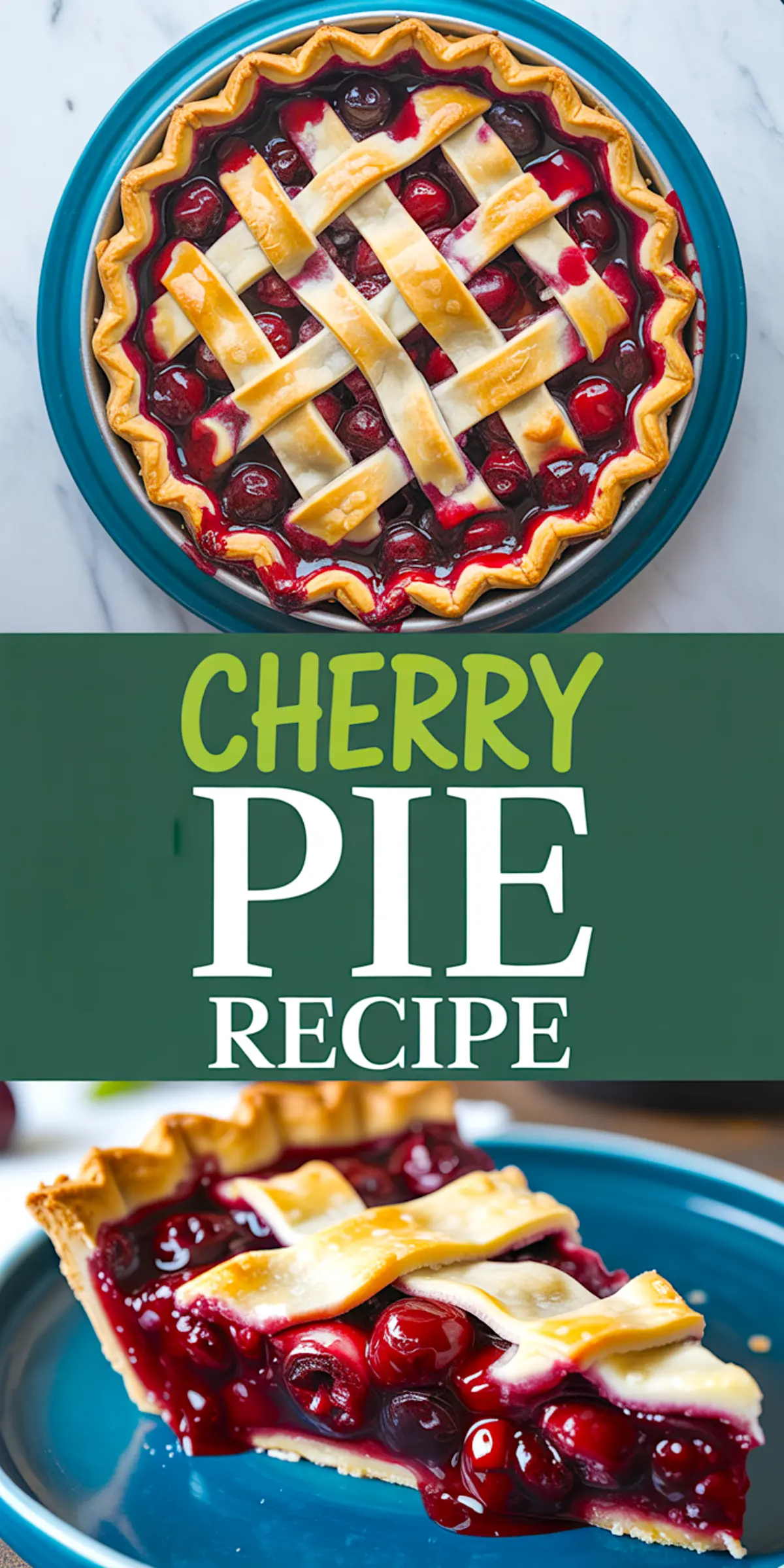 A vertical Pinterest pin shows a golden lattice cherry pie on a teal plate at the top. A green banner reads “Cherry Pie Recipe” above a close-up of a juicy slice on matching crockery.
