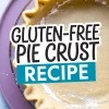 Close-up of an unbaked gluten-free pie crust in a glass pie dish with decorative crimped edges, text overlay reading “Gluten-Free Pie Crust Recipe” in bold font.