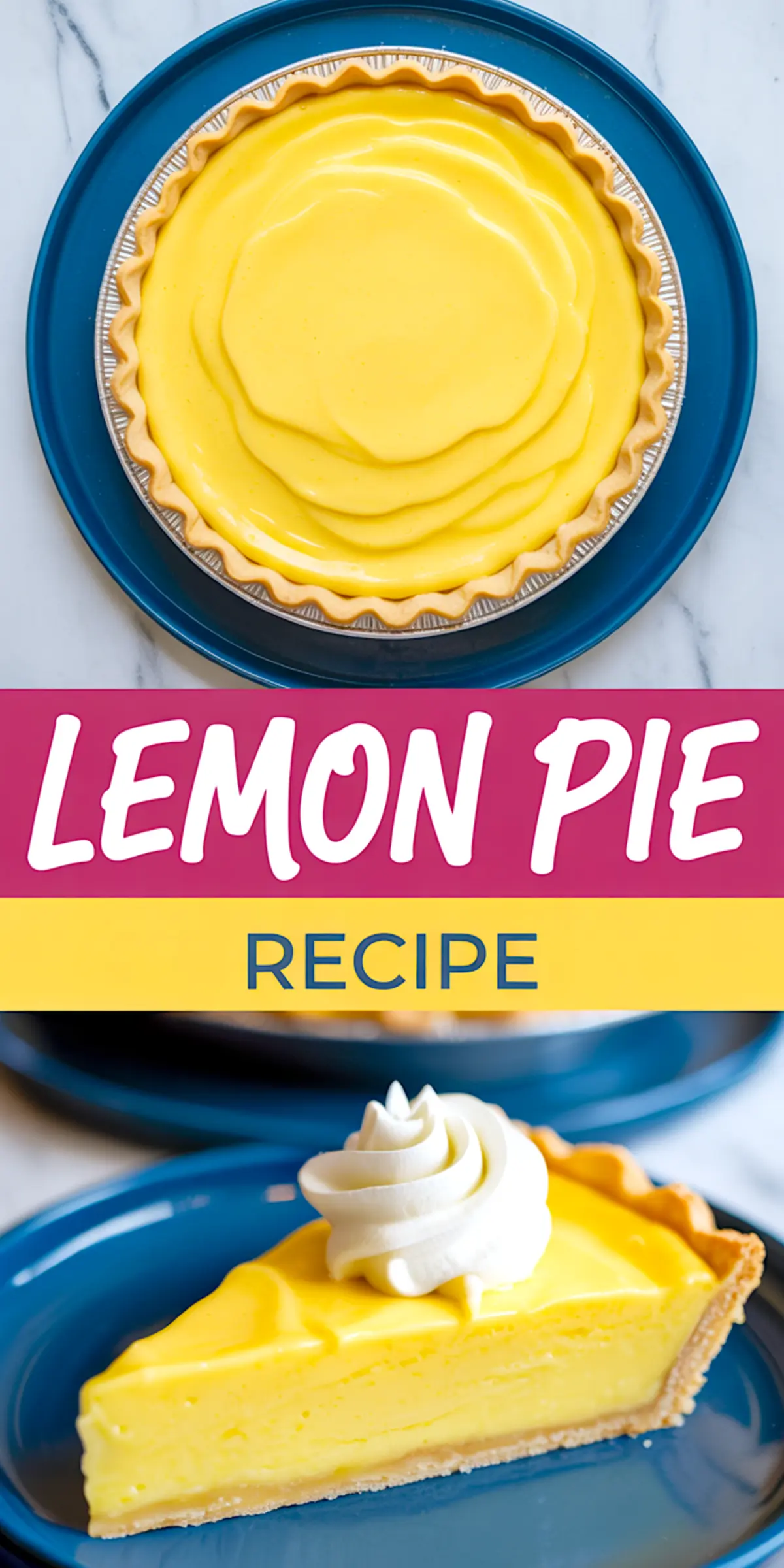 Collage image featuring a lemon pie in a foil pie dish and a single slice with creamy filling and whipped cream topping on a blue plate, captioned “Lemon Pie Recipe.”