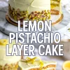Collage image displaying a whole lemon pistachio layer cake and a plated slice. The cake has a smooth lemon frosting with chopped pistachios around the base. The interior layers consist of pistachio sponge, creamy filling, and vibrant lemon curd. The slice is served on a white plate with a silver knife, garnished with lemon zest curls.