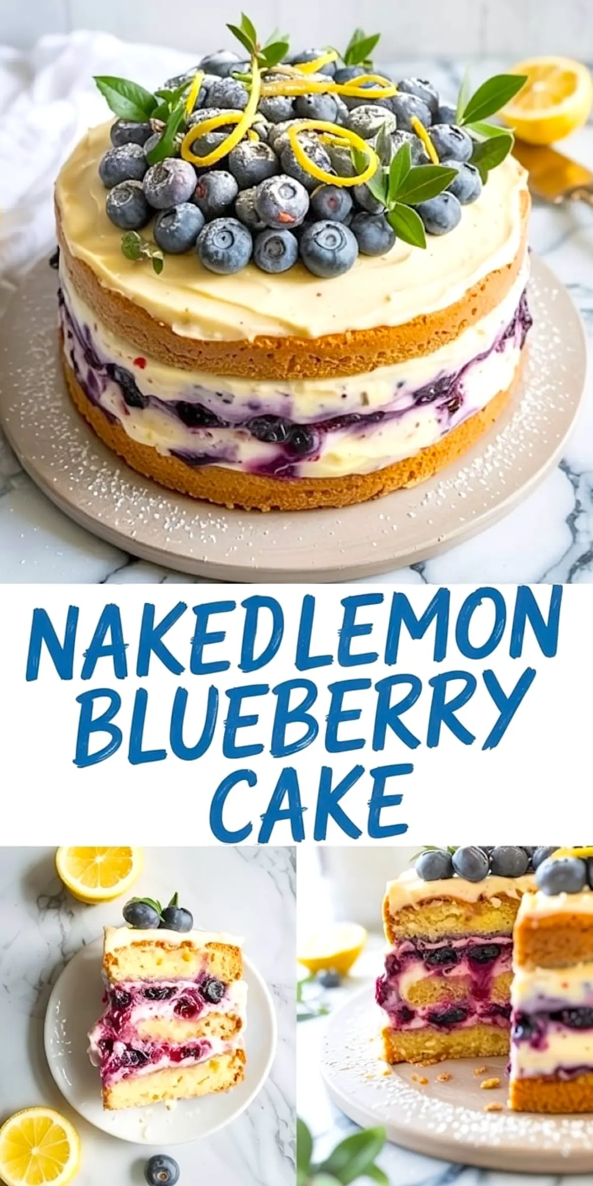 Collage showing a naked lemon blueberry cake topped with fresh blueberries, lemon curls, and green sprigs, with additional images of sliced cake pieces displaying layers of blueberry compote and lemon cream on a neutral marble background.