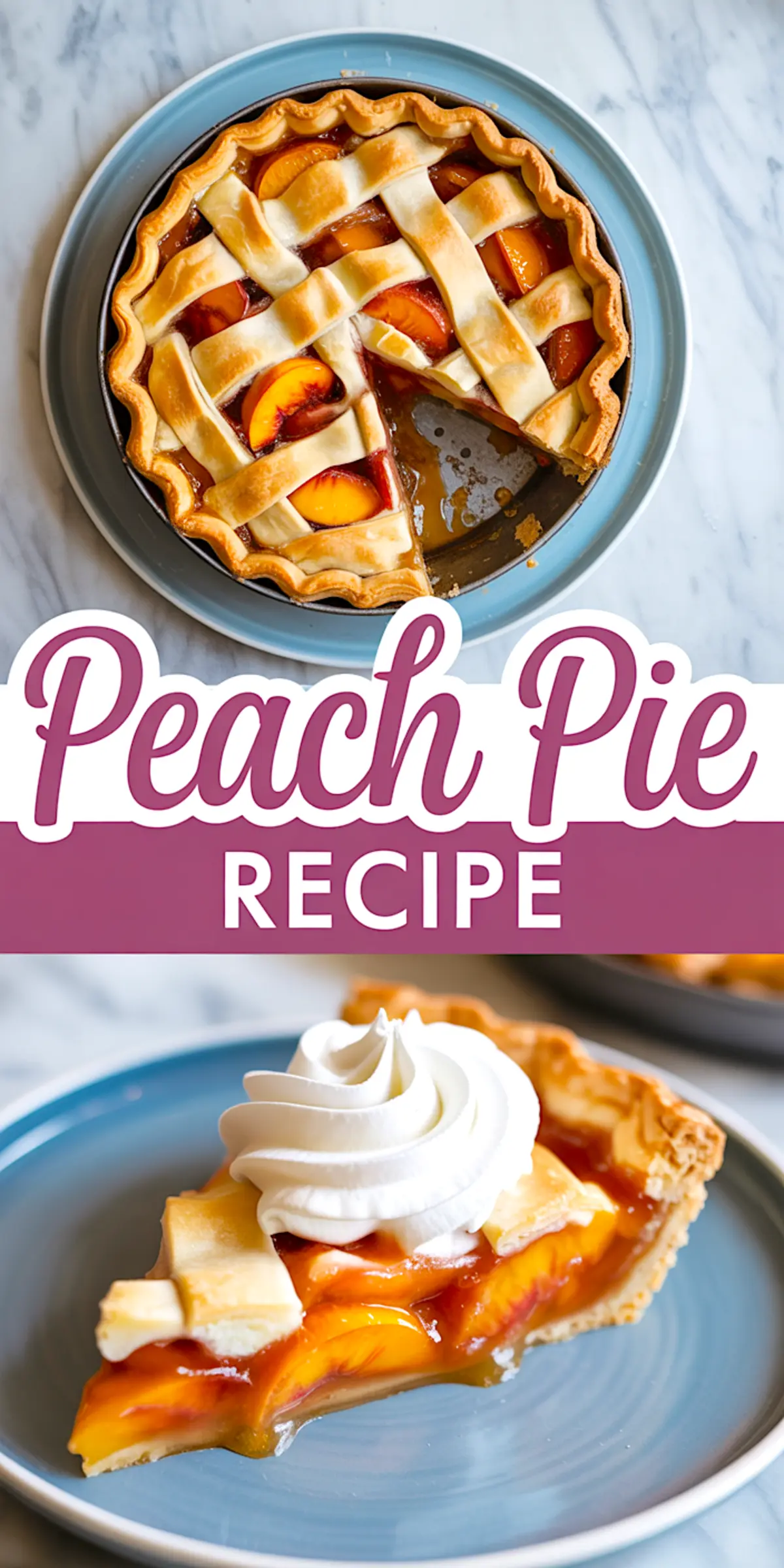 Collage displaying a baked peach pie with a slice taken out on a blue plate, and a peach pie slice topped with whipped cream, with a decorative “Peach Pie Recipe” label.