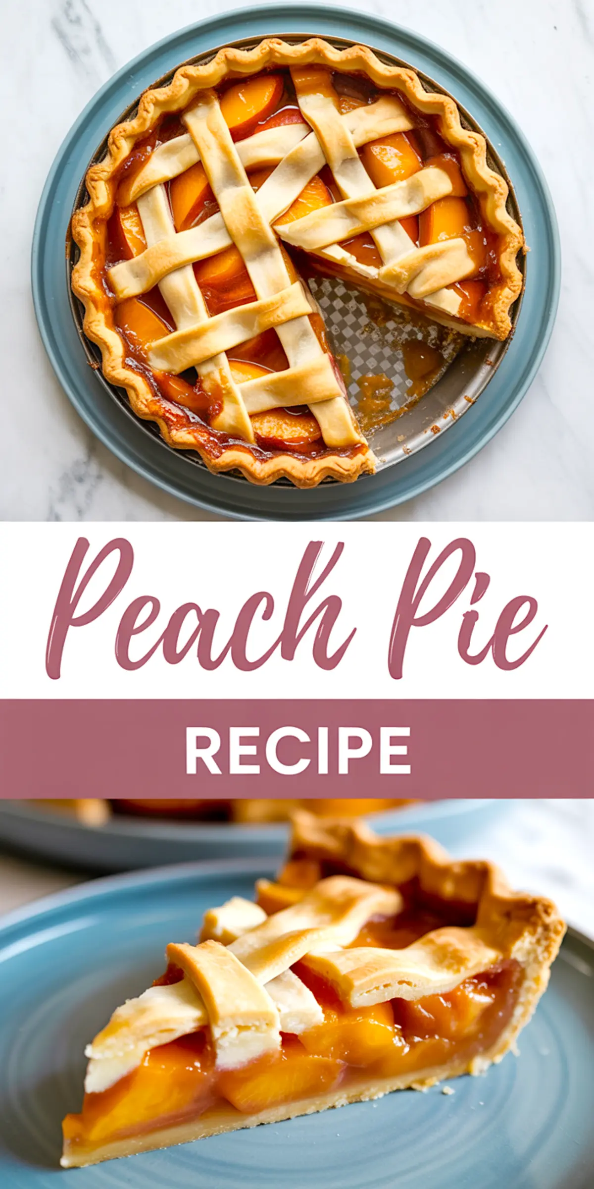 Collage with a top-down view of a baked peach pie in a metal pan with a slice removed, and a close-up of a peach pie slice on a blue plate, captioned “Peach Pie Recipe.”