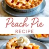 Collage showing a whole peach pie with a golden lattice crust on top and a slice served on a blue plate with whipped cream, labeled “Peach Pie Recipe.”