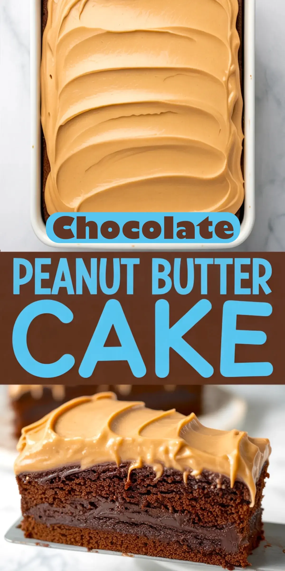Collage image presenting a chocolate peanut butter cake. The top view shows the full cake with creamy peanut butter frosting spread in swirls in a white rectangular pan. The middle text reads “Chocolate Peanut Butter Cake” in large blue and brown font. The bottom part features a single slice of moist chocolate cake layered with chocolate filling and topped with smooth peanut butter frosting.