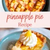Split image showing a whole pineapple lattice pie above and a slice served on a blue plate below, topped with whipped cream and pineapple garnish, with the text “pineapple pie recipe” centered in pink.