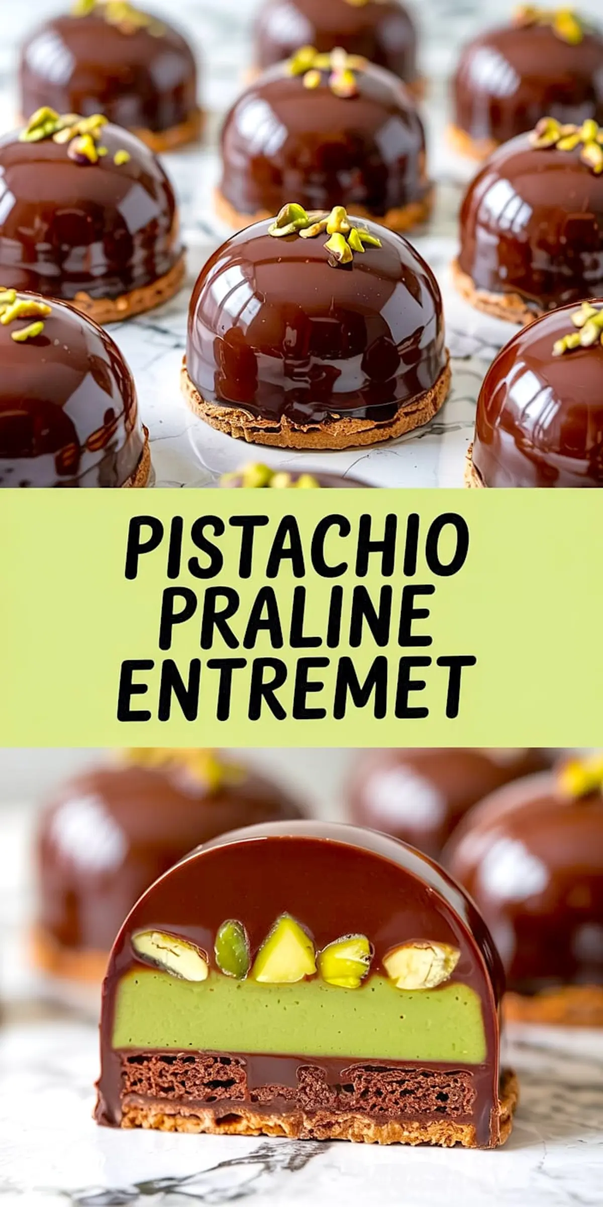 Collage showing a group of glossy chocolate-covered pistachio praline entremets and a detailed cross-section highlighting pistachio mousse, whole pistachios, chocolate sponge, and a crispy base.