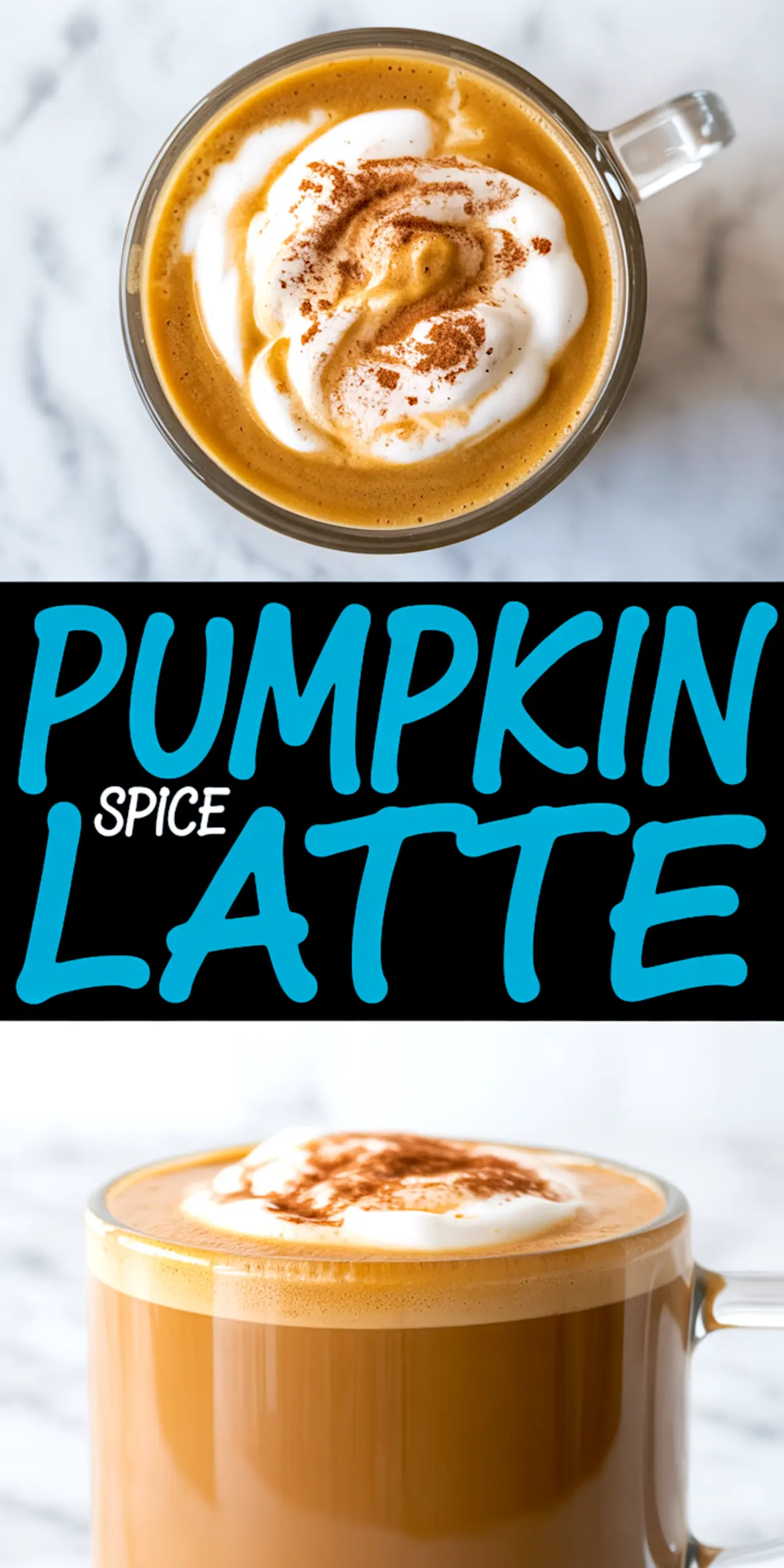 Collage image with top and side views of a pumpkin spice latte in a clear glass mug, topped with whipped cream and sprinkled cinnamon, with black and blue text reading “Pumpkin Spice Latte.”