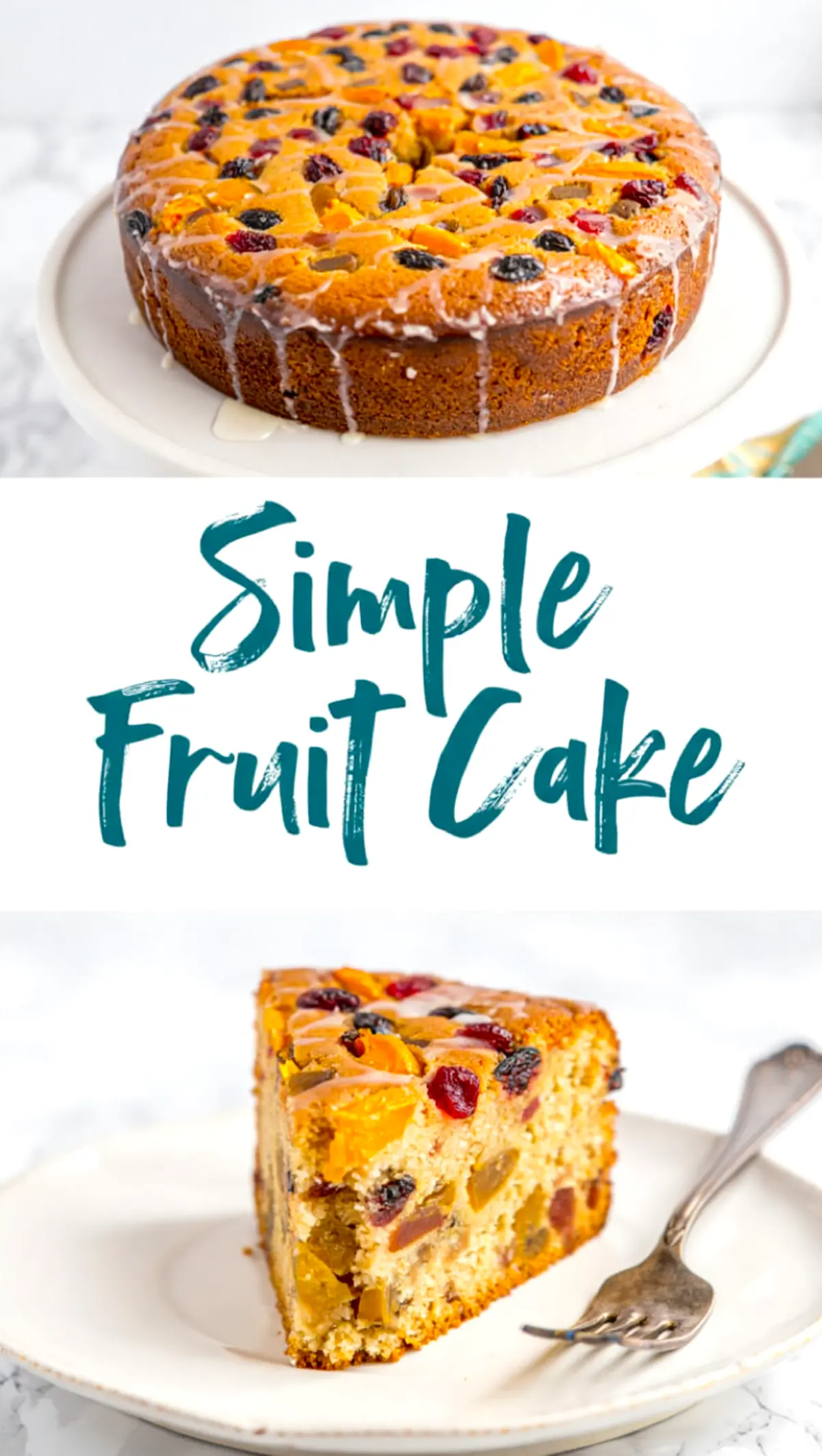 Collage image of a simple fruit cake. The top section shows a whole fruit cake with a golden brown crust, decorated with dried cherries, raisins, and apricots, drizzled with icing, and displayed on a white cake stand. The bottom section features a slice of the same cake on a white plate with a fork, revealing the moist interior filled with vibrant dried fruits. This is a great idea for fruit cake designs, fruity cakes, birthday fruit cake, and cake decorated with fruit.