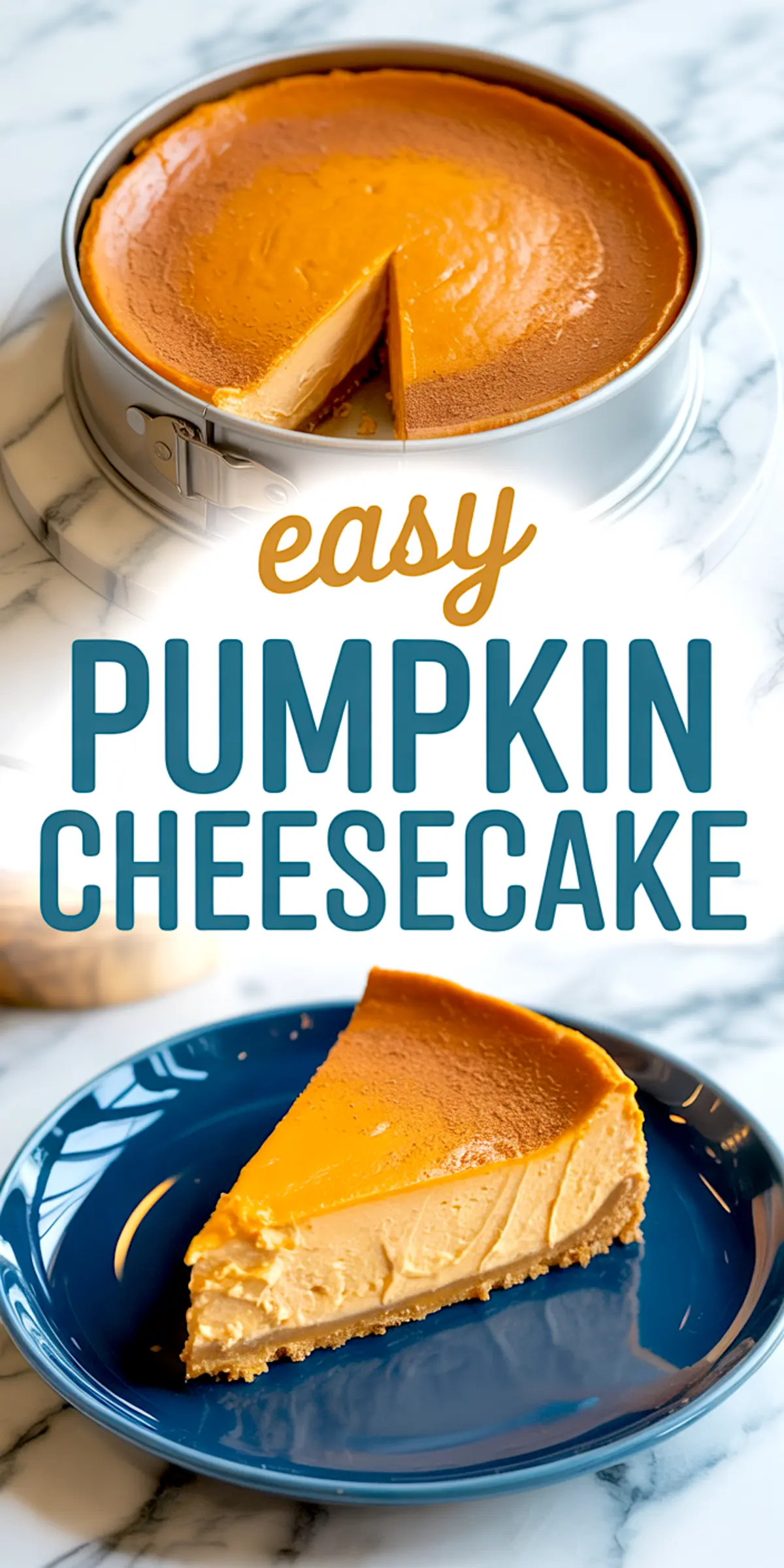 Collage image showing a whole pumpkin cheesecake with one slice removed in a springform pan on top, and a creamy slice of pumpkin cheesecake served on a blue plate on the bottom, with the text “easy pumpkin cheesecake” in bold lettering.