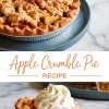 Collage image featuring a whole golden-brown apple crumble pie in a metal tin on top, and a slice on a plate below, filled with apple chunks, cinnamon filling, and whipped cream, with text “Apple Crumble Pie Recipe.”