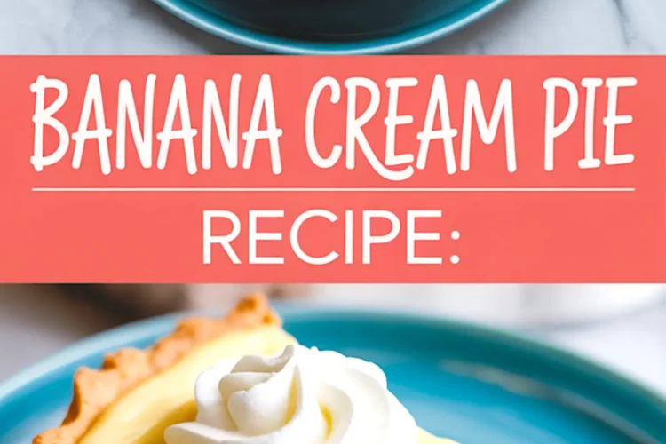 Collage showing a full banana cream pie with a silky custard layer and a slice topped with whipped cream, set on a blue plate with “Banana Cream Pie Recipe” text overlay.