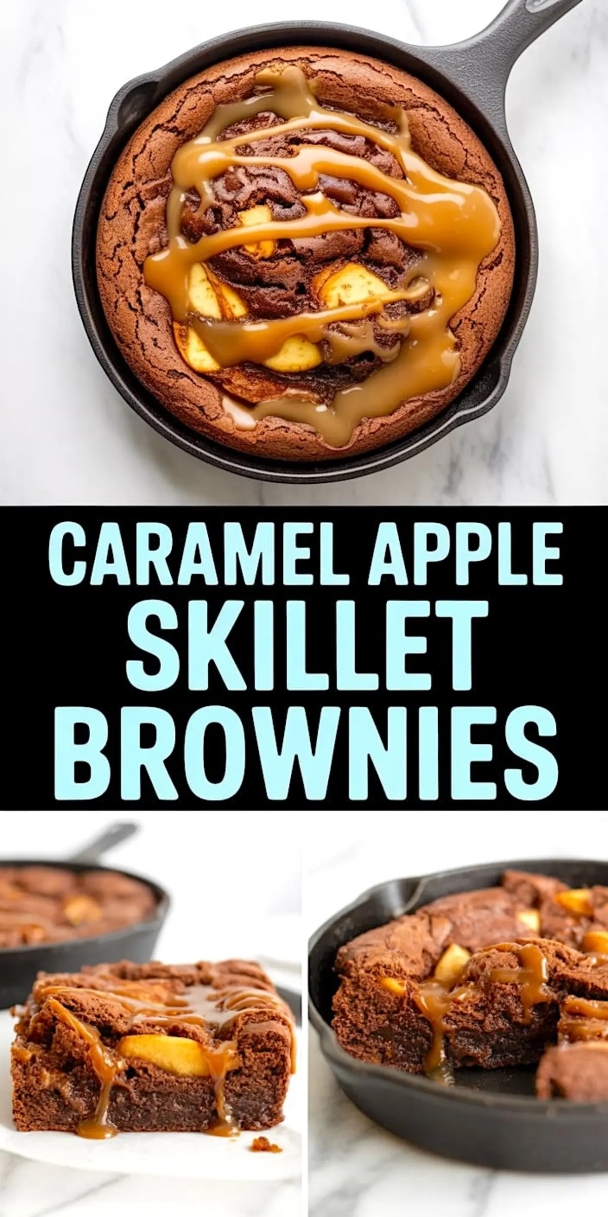 Overhead and close-up views of a caramel apple skillet brownie in a cast iron pan, topped with sliced apples and thick caramel drizzle, shown whole and in square portions with gooey chocolate texture.