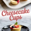 Collage of mini cheesecake cups on a white serving tray and a black plate, topped with strawberry slices, blueberries, and mint leaves, with text overlay reading “Cheesecake Cups.”