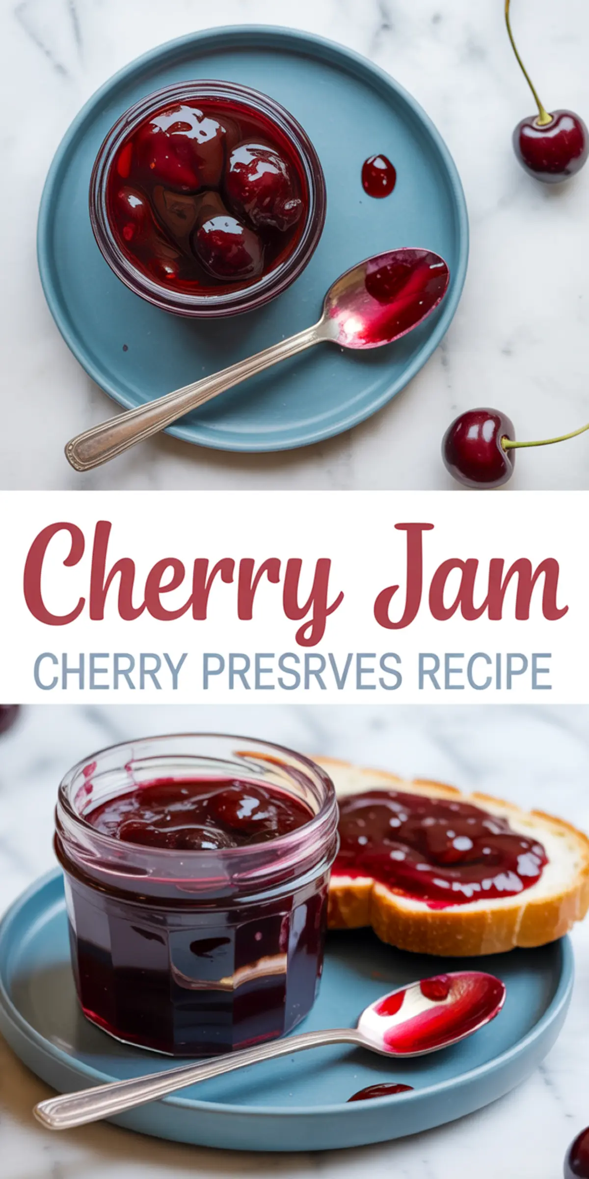 Vertical collage featuring two photos: the top showing a jar of cherry preserves with whole cherries and a spoon, and the bottom showing a slice of bread with cherry jam next to a jar on a blue plate. Center text overlay reads “Cherry Jam – Cherry Preserves Recipe.”