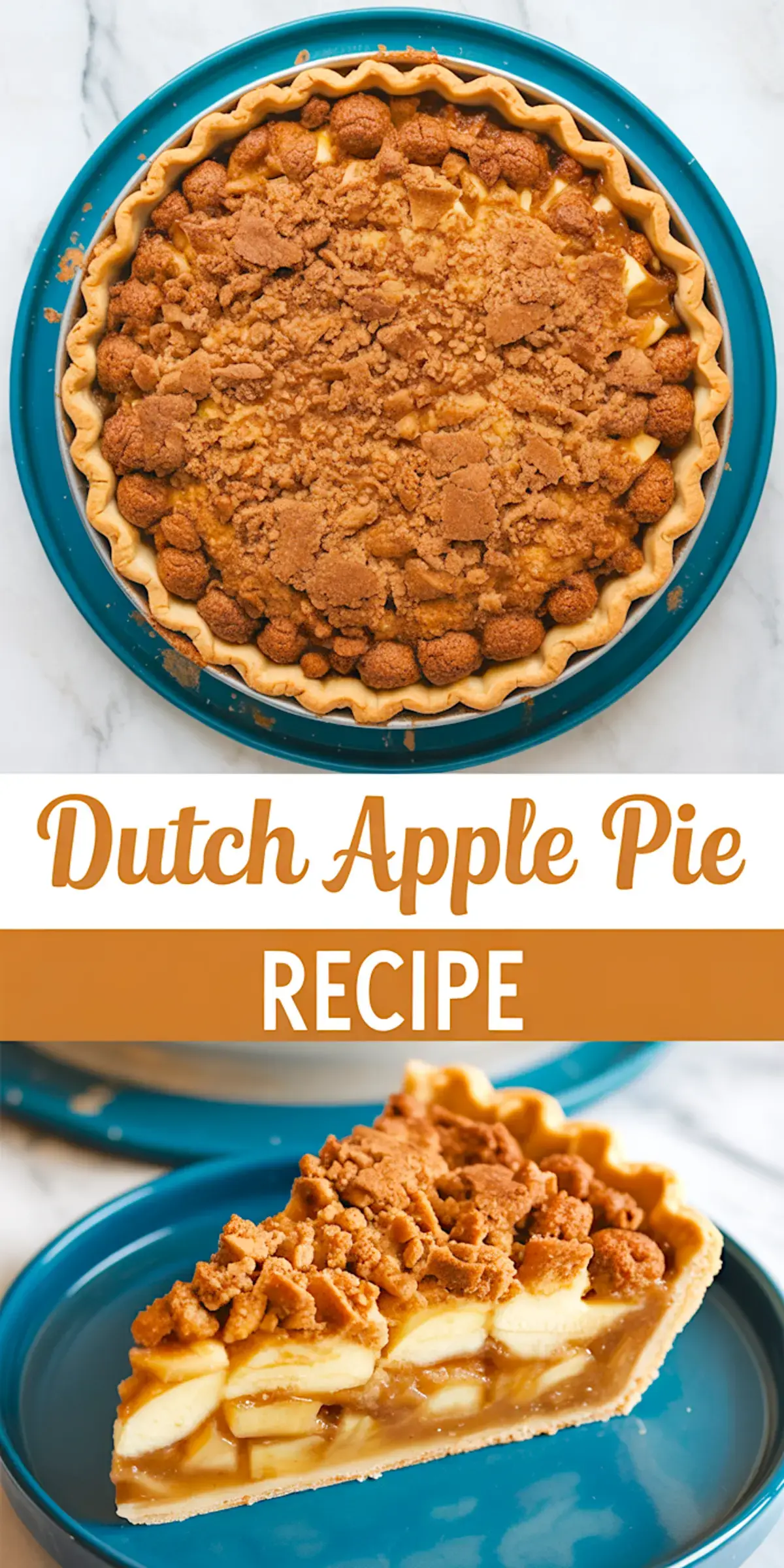 Vertical collage showing a whole Dutch apple pie with a cinnamon crumble topping above a close-up slice revealing layered spiced apple filling and buttery crust, set on a teal plate with text reading “Dutch Apple Pie Recipe.”