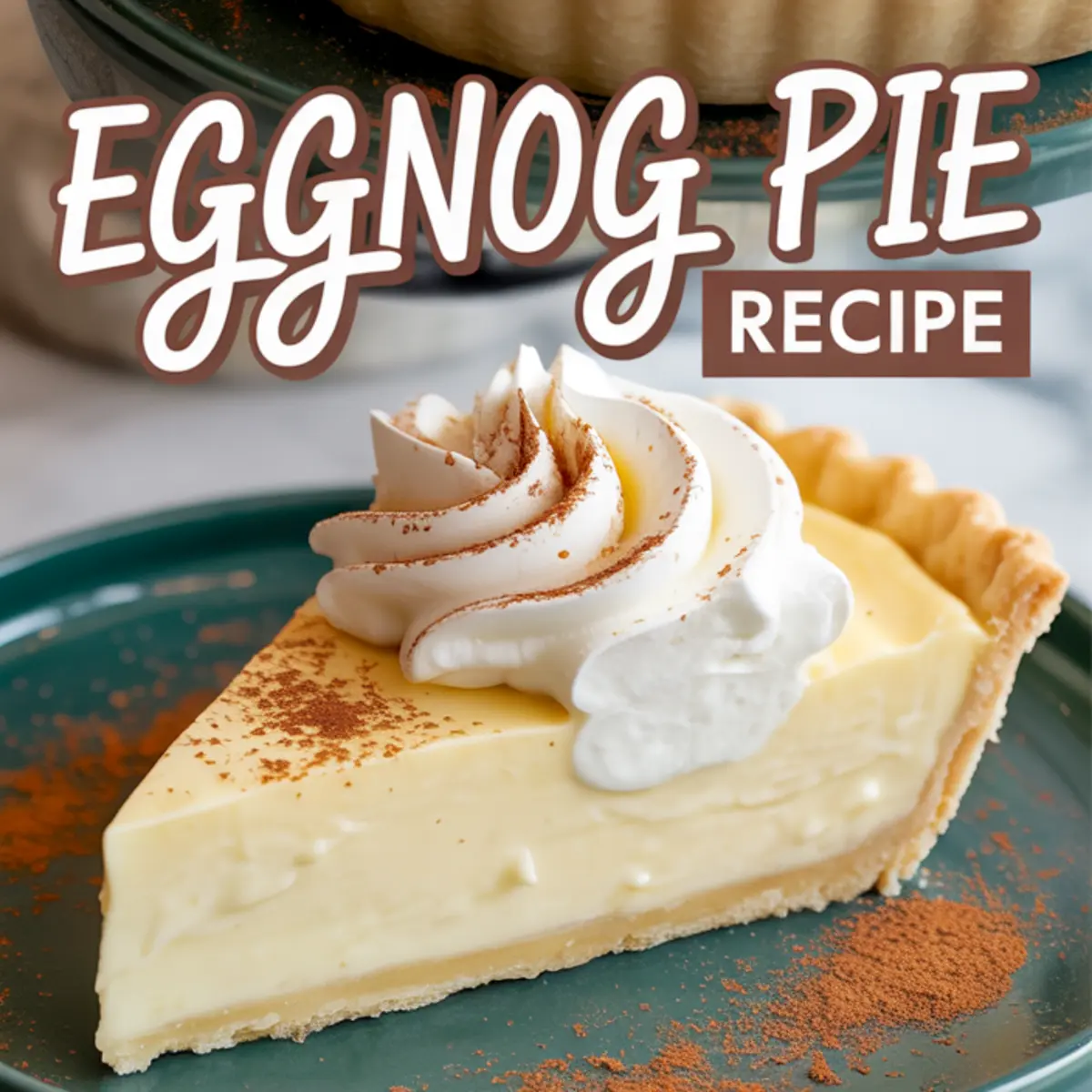 Slice of creamy eggnog pie on a green plate topped with piped whipped cream and dusted with ground cinnamon, with the full pie in the background and bold recipe title overlay.