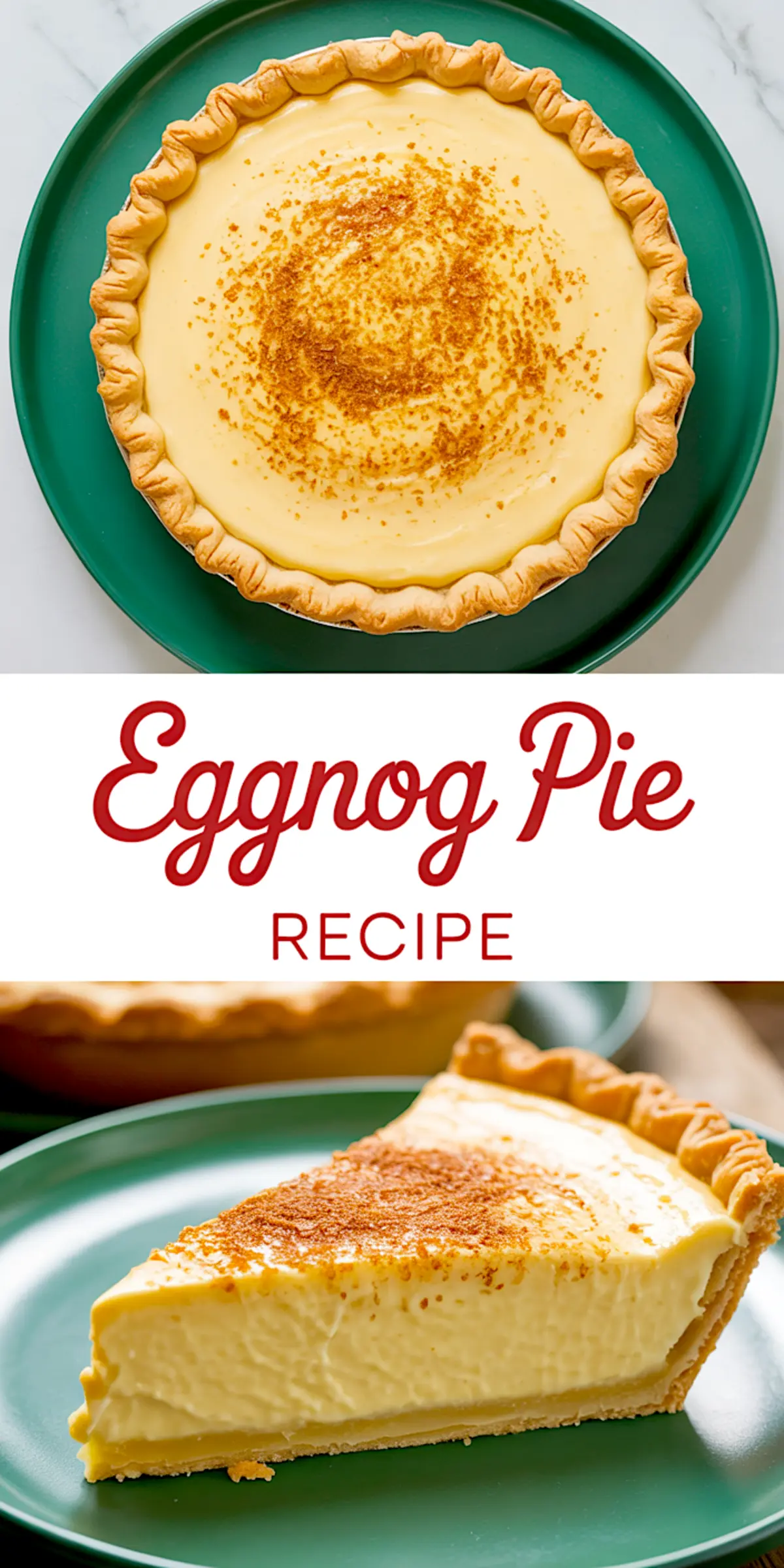 Overhead view of a cinnamon-topped eggnog pie on a green plate with a matching slice at the bottom, framed by red “Eggnog Pie Recipe” lettering across the middle for festive dessert content.