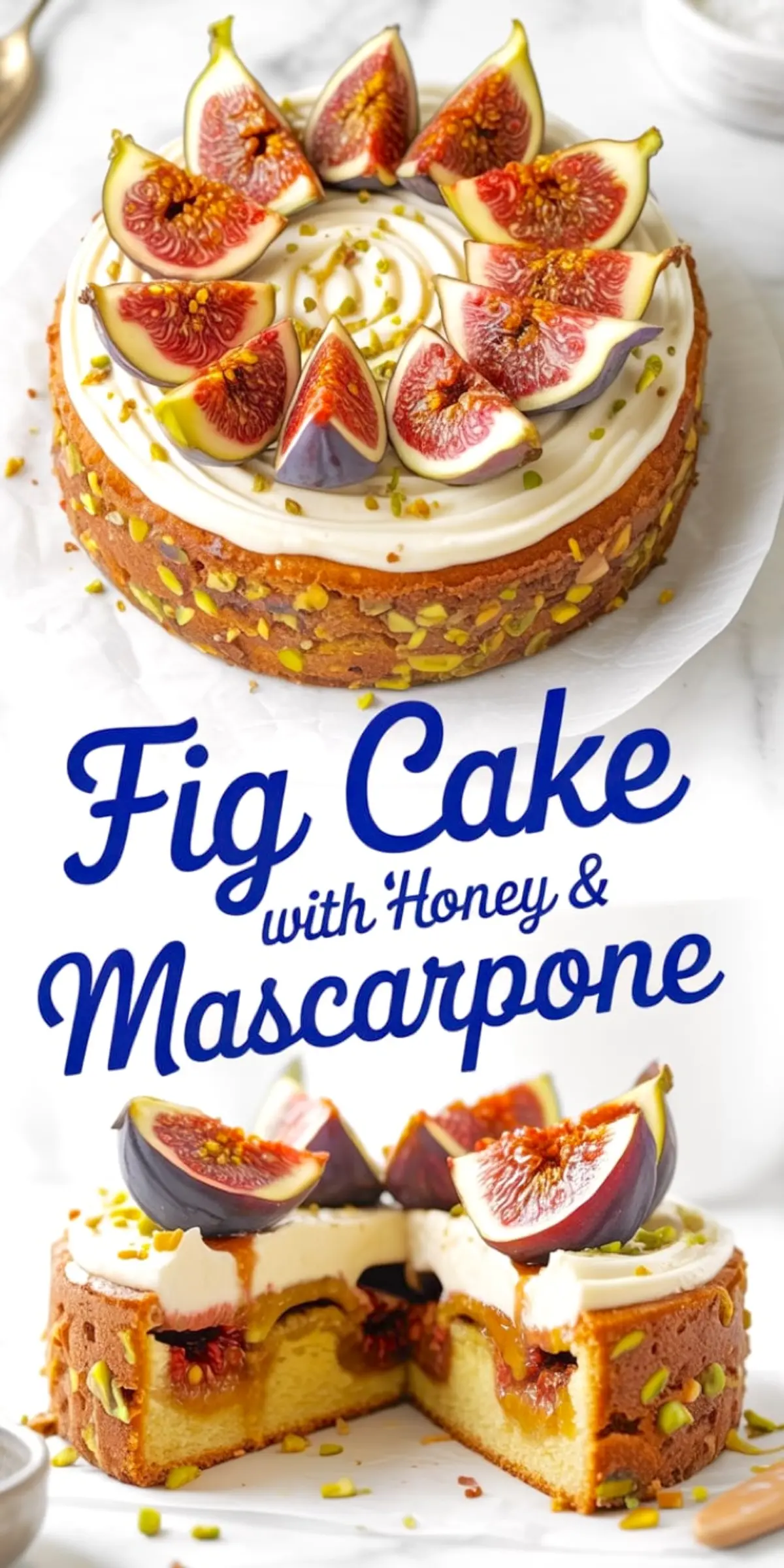 Pinterest collage of a fig cake with honey and mascarpone, highlighting the decorated top with fresh figs and pistachios and a sliced view of the moist, honey-soaked fig-studded crumb.