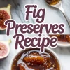 Collage image showing two views of fig preserves in a bowl with whole figs and a spoon, overlaid with “Fig Preserves Recipe” text in bold lettering.