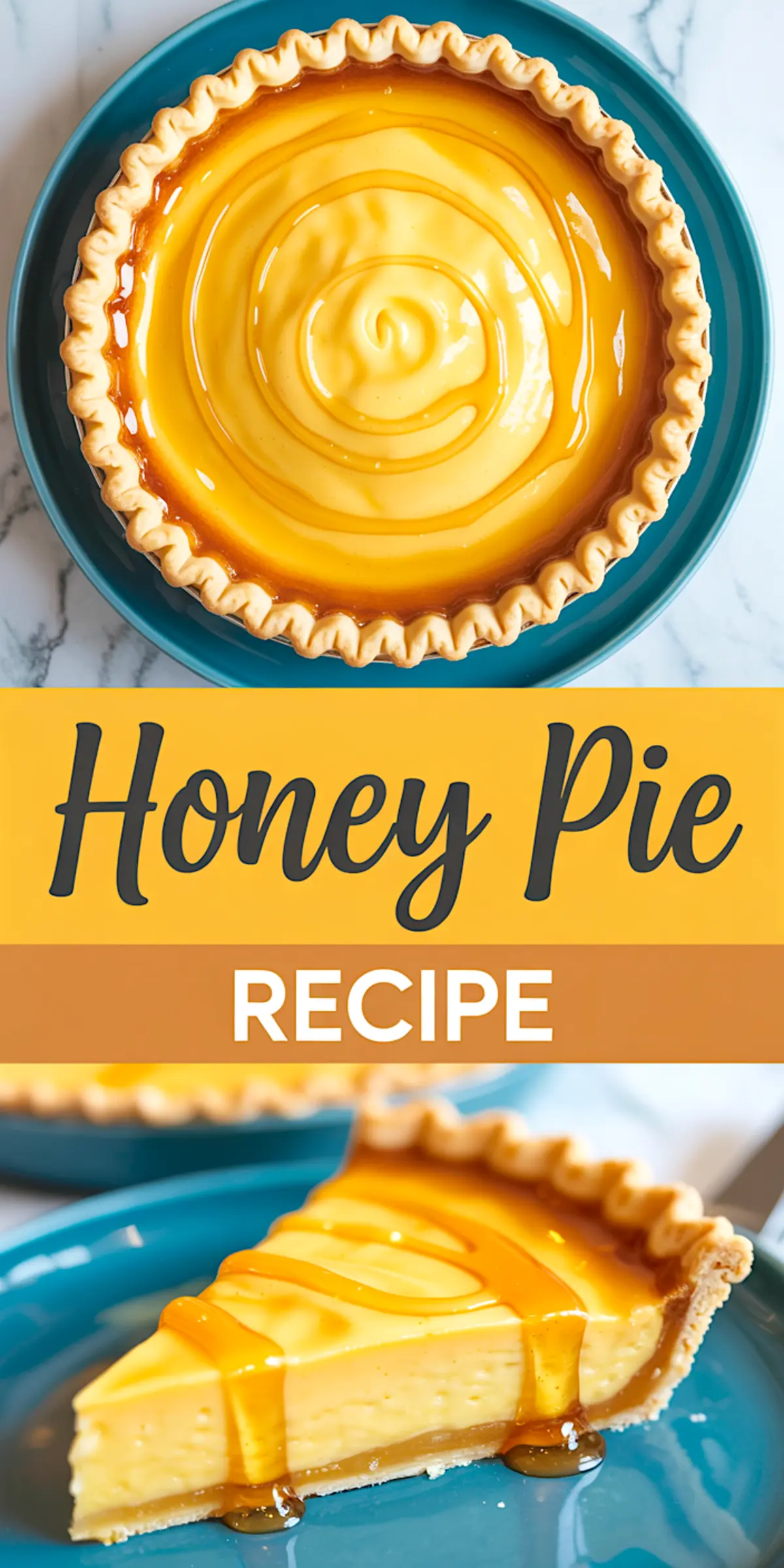 Pinterest collage showing a full honey pie with a glossy honey swirl on top, and a lower image of a slice with layered custard and honey drizzle on a blue plate, captioned “Honey Pie Recipe.”