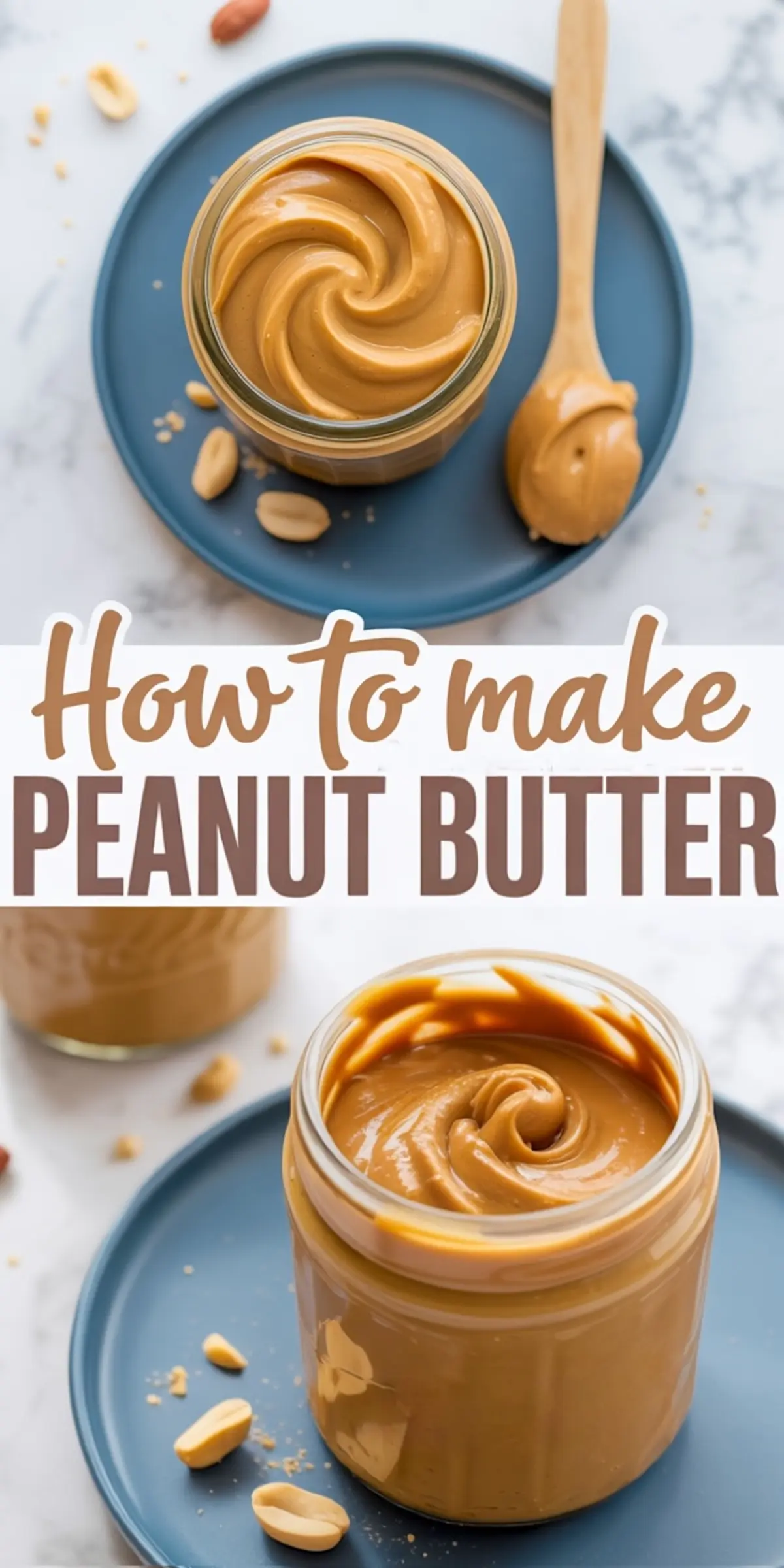 Collage featuring a top and angled view of a jar of creamy homemade peanut butter on a blue plate, with scattered peanuts and text overlay that reads “How to make PEANUT BUTTER.”