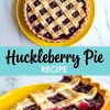 Collage image of a baked huckleberry pie with golden lattice crust on a yellow plate and a close-up of a pie slice revealing juicy berry filling with text “Huckleberry Pie Recipe.”
