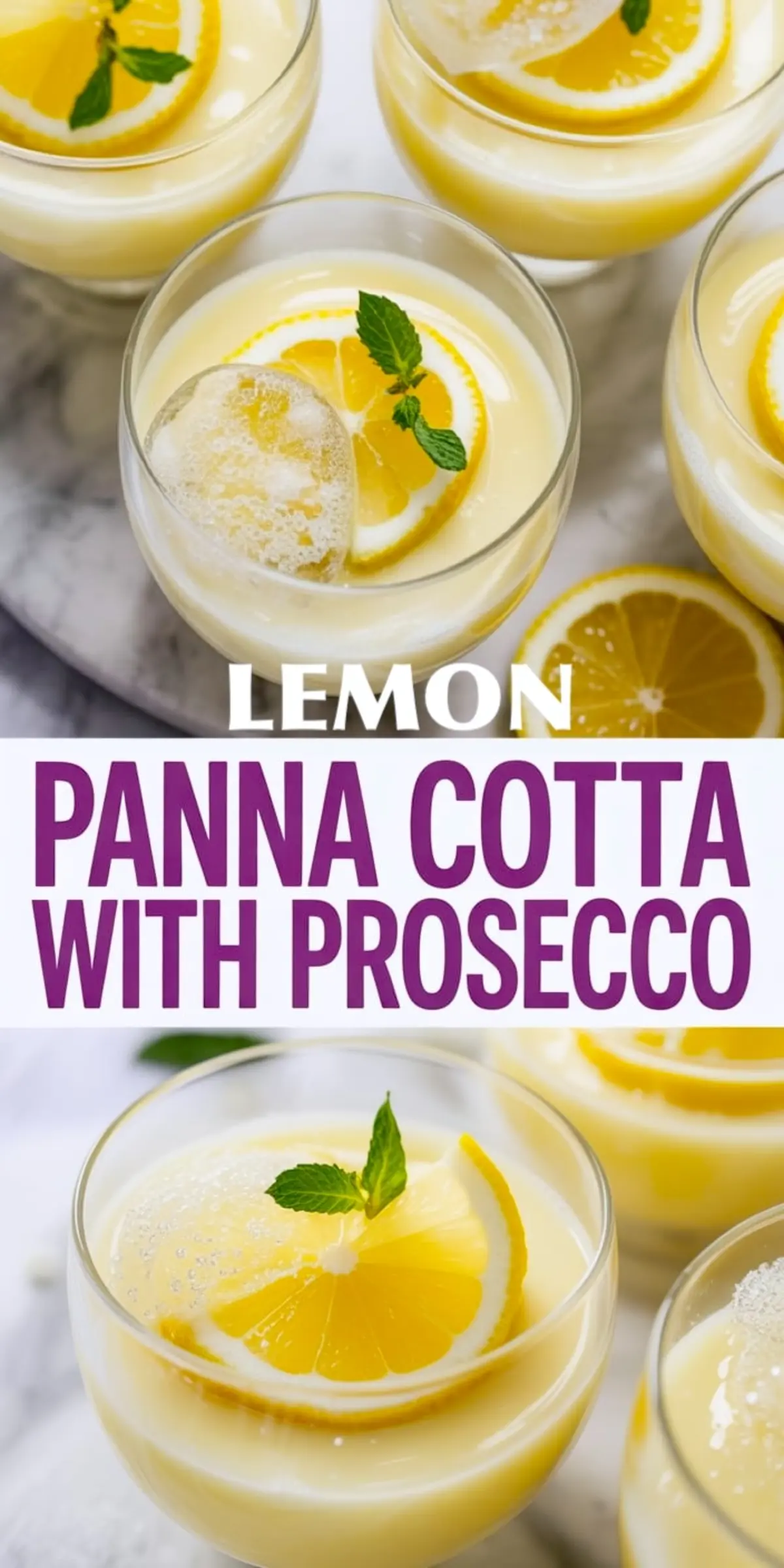 Creamy lemon panna cotta with prosecco served in clear glasses, topped with lemon slices and mint leaves for a refreshing dessert look.
