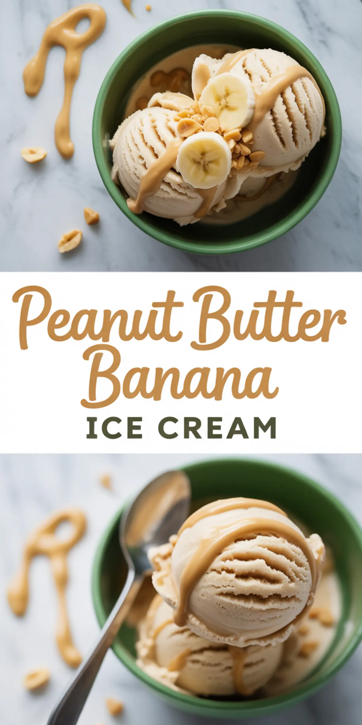 Vertical Pinterest collage shows two photos of scoops of peanut butter banana ice cream in a green bowl drizzled with peanut butter and sprinkled with nuts, separated by bold title text announcing “Peanut Butter Banana Ice Cream.”