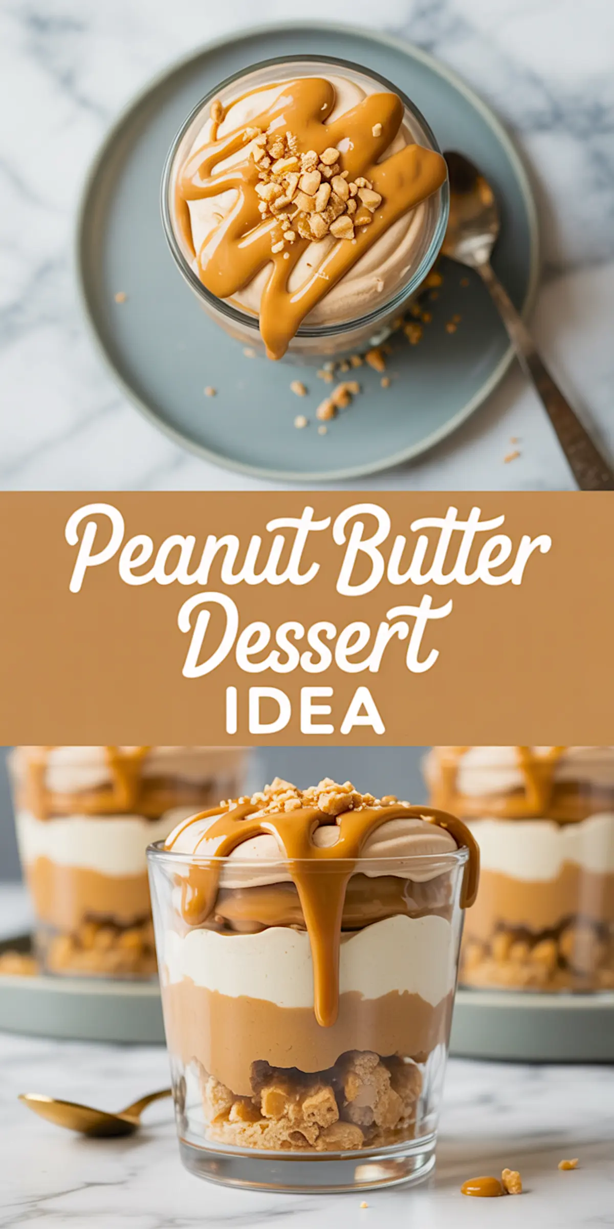 Vertical collage showing a single serving of layered peanut butter parfait topped with crushed peanuts and drizzled peanut butter, with text overlay reading “Peanut Butter Dessert Idea”.