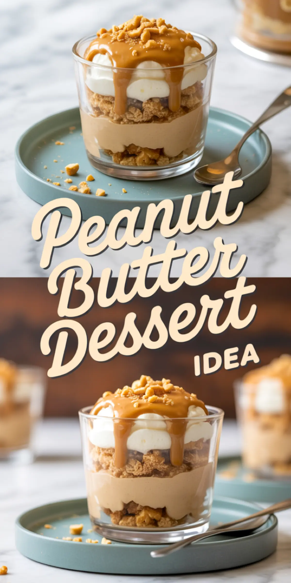 Vertical collage featuring a close-up of a peanut butter parfait with whipped cream, crushed cookies, and a peanut butter drizzle, set on a light blue plate with “Peanut Butter Dessert Idea” text overlay.