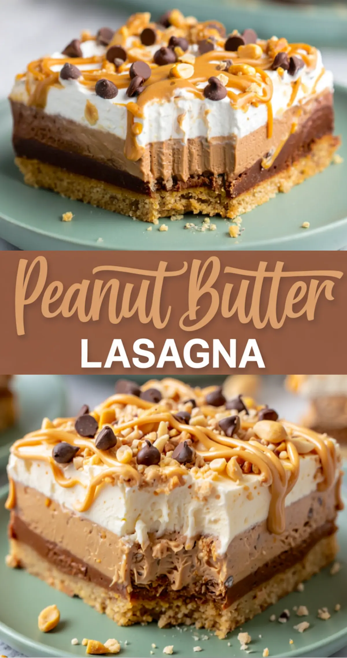 Collage of close-up views of a multi-layer peanut butter dessert slice with a golden cookie base, thick chocolate and peanut butter layers, topped with whipped cream, chocolate chips, and a drizzle of peanut butter; text overlay reads “Peanut Butter Lasagna.” Popular for no bake lasagna desserts and nutter butter recipes.