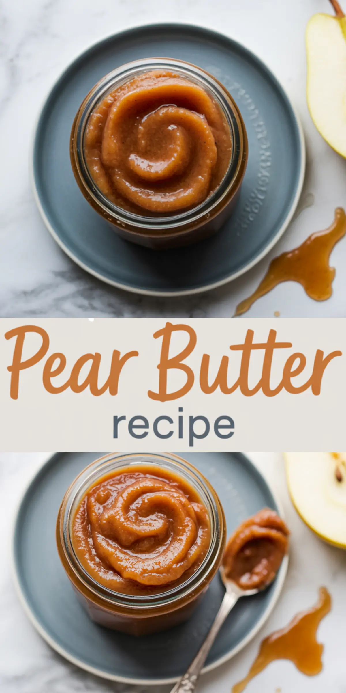 Vertical collage image showing top and angled views of pear butter in a glass jar on a gray plate, styled with sliced pears and a spoon, overlaid with text reading “Pear Butter Recipe.”