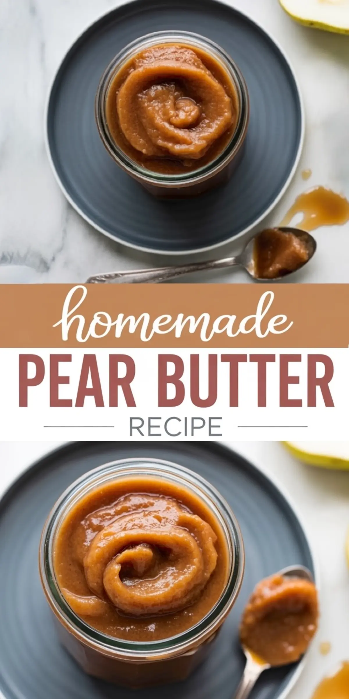 Vertical collage image of top and angled shots of a swirled jar of pear butter on a gray plate, styled with text overlay reading “Homemade Pear Butter Recipe” and surrounded by drizzled pear butter and sliced pears.